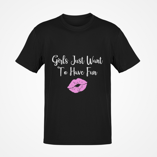 Girls Just Want To Have Fun (White Text) Kiss T-Shirt