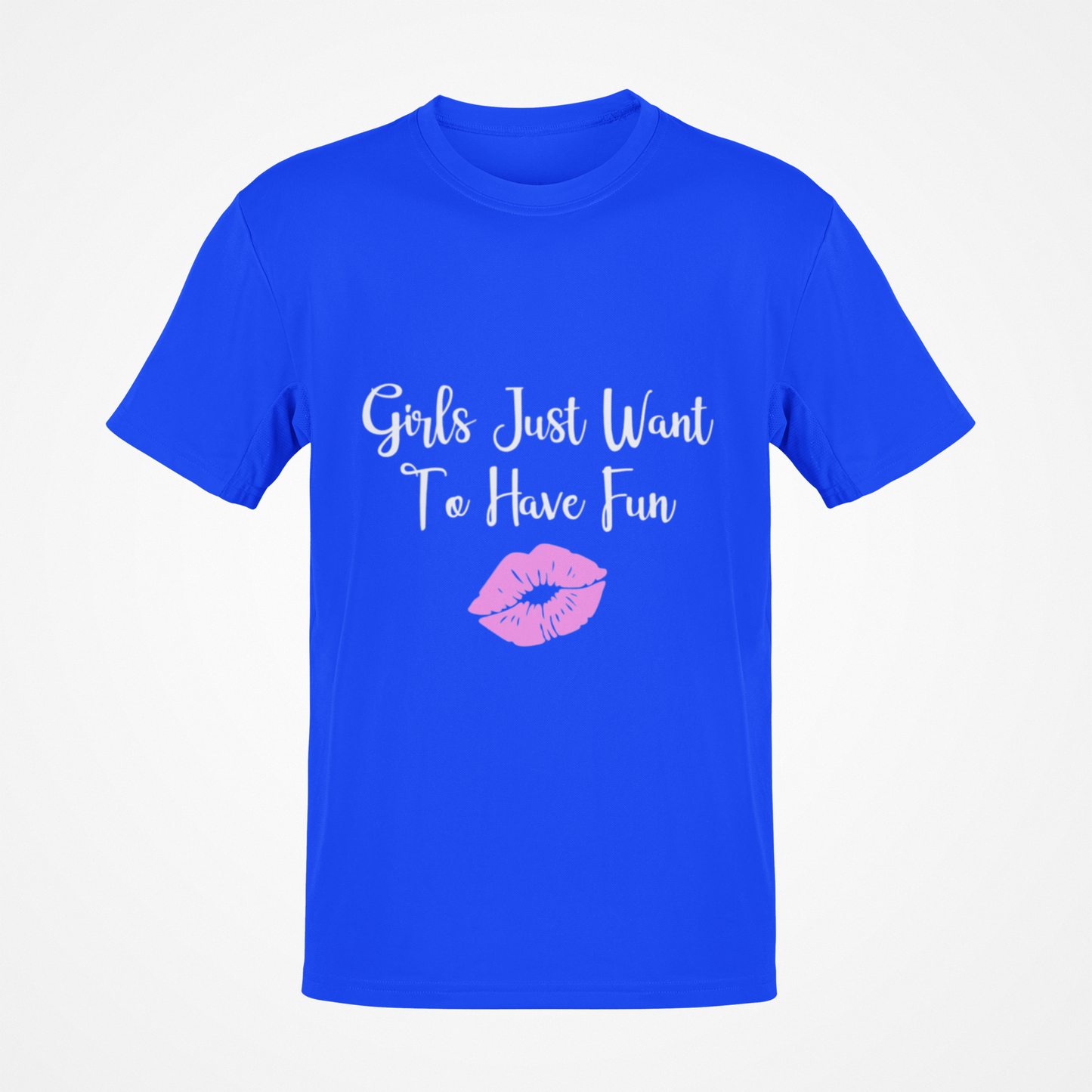 Girls Just Want To Have Fun (White Text) Kiss T-Shirt