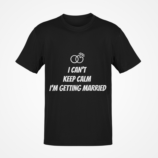 Camiseta No puedo mantener la calma, me voy a casar (texto en blanco)